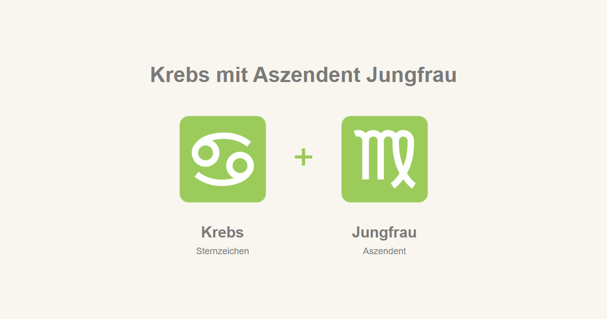 Krebs als Sternzeichen und Jungfrau als Aszendent