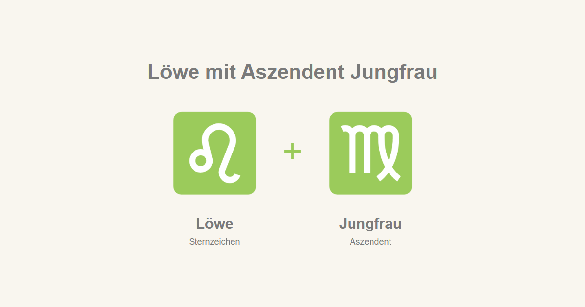 Löwe als Sternzeichen und Jungfrau als Aszendent